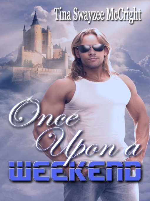 Title details for Once Upon a Weekend by Tina Swayzee McCright - Available